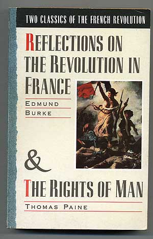 Item #109489 Two Classics of the French Revolution: Reflections of the Revolution in France & The Rights of Man. Edmund BURKE, Thomas Paine.