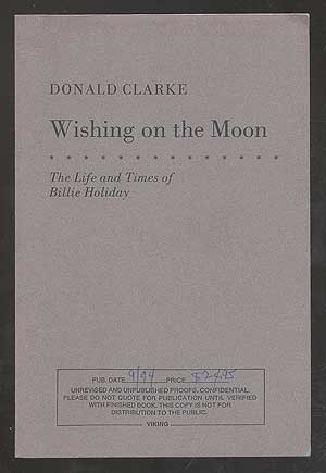Item #109570 Wishing on the Moon: The Life and Times of Billie Holiday. Donald CLARKE.