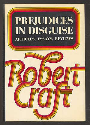 Item #109654 Prejudices in Disguise: Articles, Essays, Reviews. Robert CRAFT.