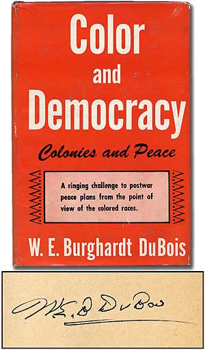 Item #110230 Color and Democracy: Colonies and Peace. W. E. B. DU BOIS, DuBois.