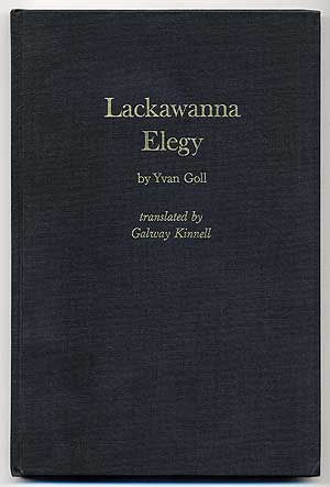 Item #110233 Lackawanna Elegy. Translated by Galway Kinnell. Yvan GOLL, Galway Kinnell.