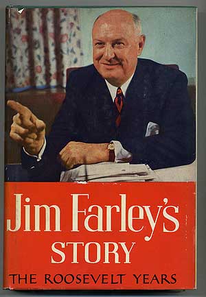 Jim Farley's Story: The Roosevelt Years. James A. FARLEY.