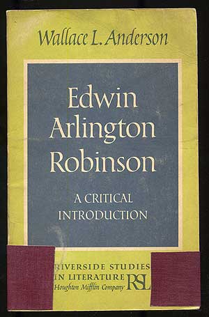 Item #110572 Edwin Arlington Robinson: A Critical Introduction. Wallace L. ANDERSON.