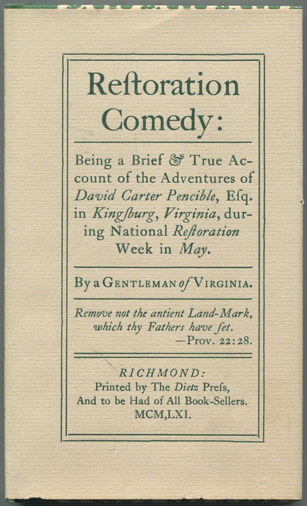 Item #110945 Restoration Comedy: Being a Brief & True Account of the Adventures of David Carter Pencible, Esq. in Kingsburg, Virginia, during National Restoration Week in May. Rober Manson MYERS, a k. a. "A Gentleman of Virginia"