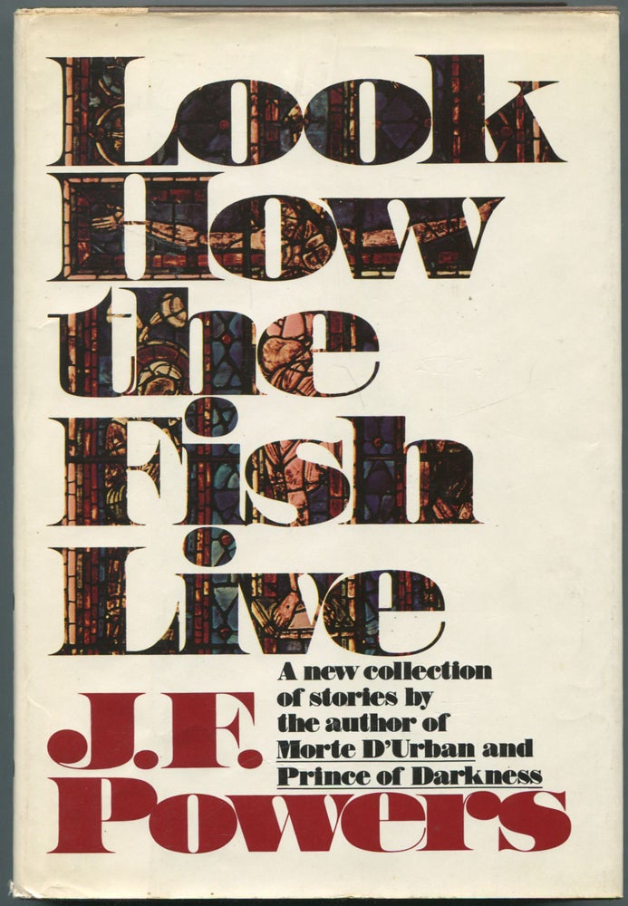 Item #110968 Look How the Fish Live. J. F. POWERS.