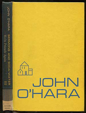 Item #110989 Sermons and Soda-Water: Volume III: We're Friends Again. John O'HARA