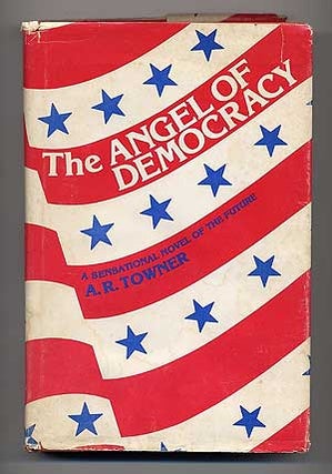 The Angel of Democracy. A. R. TOWNER.