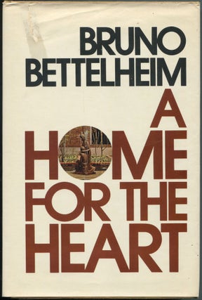Item #111057 A Home for the Heart. Bruno BETTELHEIM