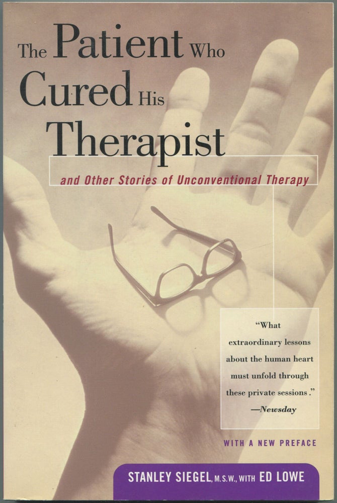 Item #111726 The Patient Who Cured His Therapist, and Other Stories of Unconventional Therapy. Stanley SIEGEL, Ed Lowe.