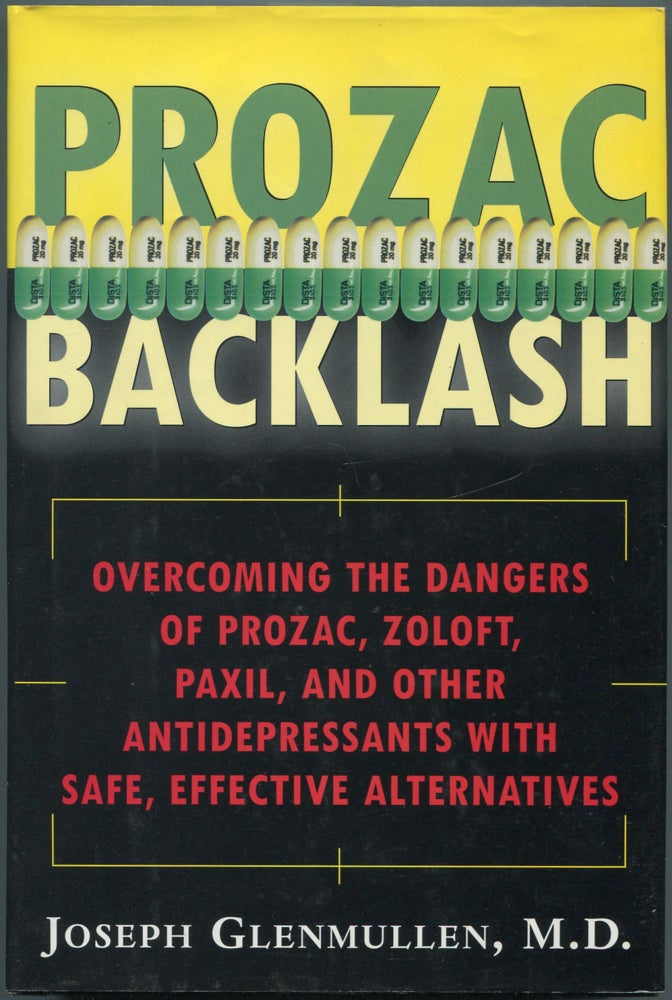 Item #111778 Prozac Backlash: Overcoming the Dangers of Prozac, Zoloft, Paxil, and Other Antidepressants with Safe, Effective Alternatives. Joseph GLENMULLEN.