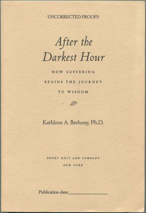 Item #112018 After the Darkest Hour: How Suffering Begins the Journey to Wisdom. Kathleen A....