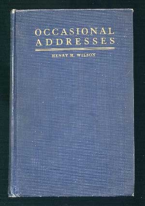 Item #112135 Occasional Addresses of Henry H. Wilson. Henry H. WILSON, Charles Telford Fairfield.