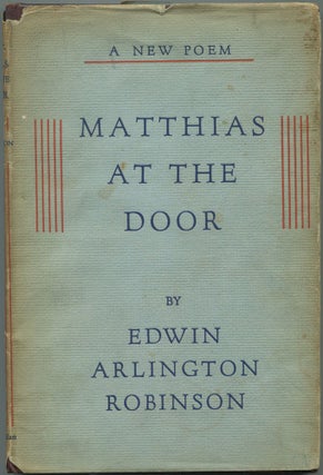 Item #112505 Matthias At The Door. Edwin Arlington ROBINSON