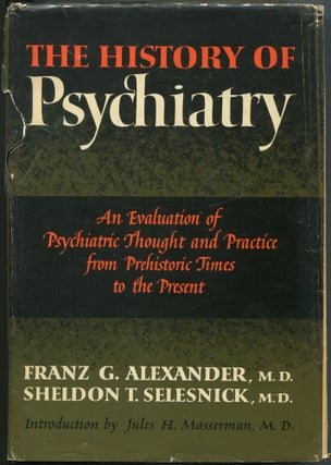 Item #112525 The History of Psychiatry: An Evaluation of Psychiatric Thought and Practice from...
