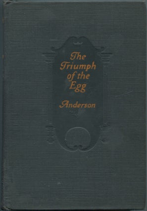Item #112761 The Triumph of the Egg: A Book of Impressions from American Life in Tales and Poems....