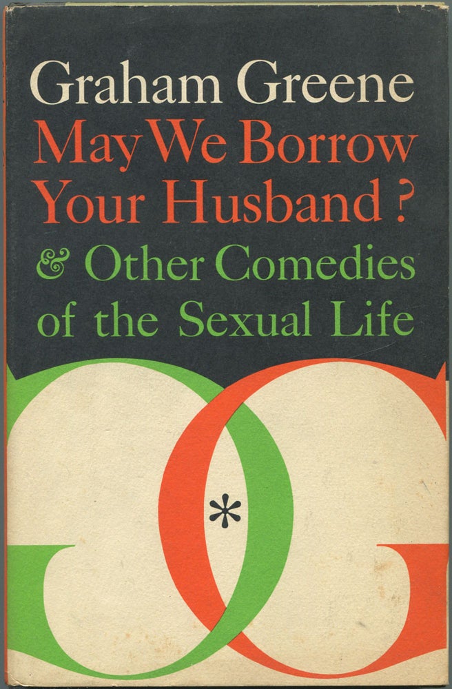 Item #112767 May We Borrow Your Husband? And Other Comedies of the Sexual Life. Graham GREENE.