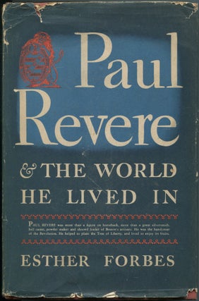 Item #112955 Paul Revere & The World He Lived In. Esther FORBES