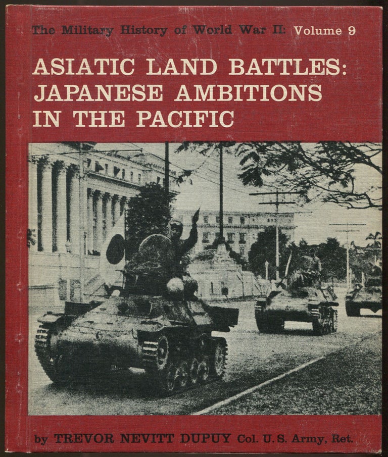 Item #113110 Asiatic Land Battles: Japanese Ambitions in the Pacific: The Military History of World War II: Volume 9. Trevor Nevitt DUPUY.