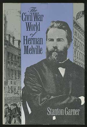 Item #113126 The Civil War of Herman Melville. Stanton GARNER, Herman Melville
