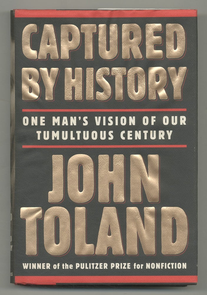 Item #113313 Captured By History: One Man's Vision of Our Tumultuous Century. John TOLAND.