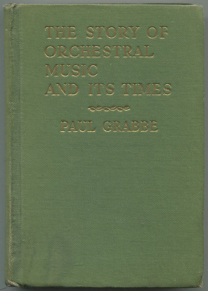 Item #113380 The Story of Orchestral Music and Its Times. Paul GRABBE.