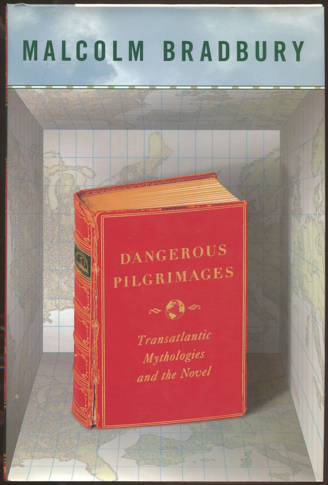 Item #113400 Dangerous Pilgrimages: Transatlantic Mythologies and the Novel. Malcolm BRADBURY.