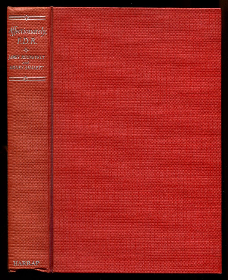 Item #114245 Affectionately, F.D.R.: A Son's Story of a Courageous Man. James ROOSEVELT, Sidney Shalett.
