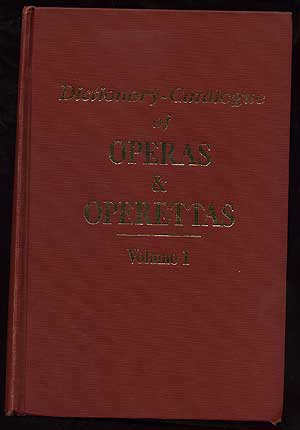 Item #114446 Dictionary Catalogue of Operas and Operettas - V. 1 only. John TOWERS.