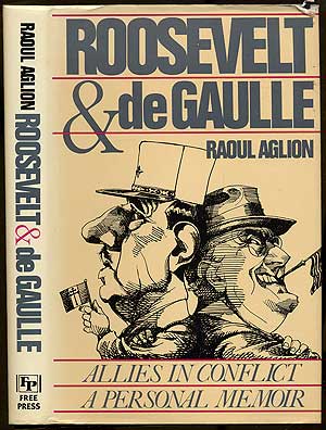 Item #115148 Roosevelt & de Gaulle: Allies in Conflict, A Personal Memoir. Raoul AGLION.