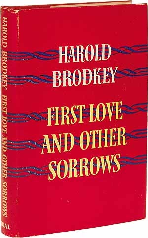 Item #11753 First Love and Other Sorrows. Harold BRODKEY.