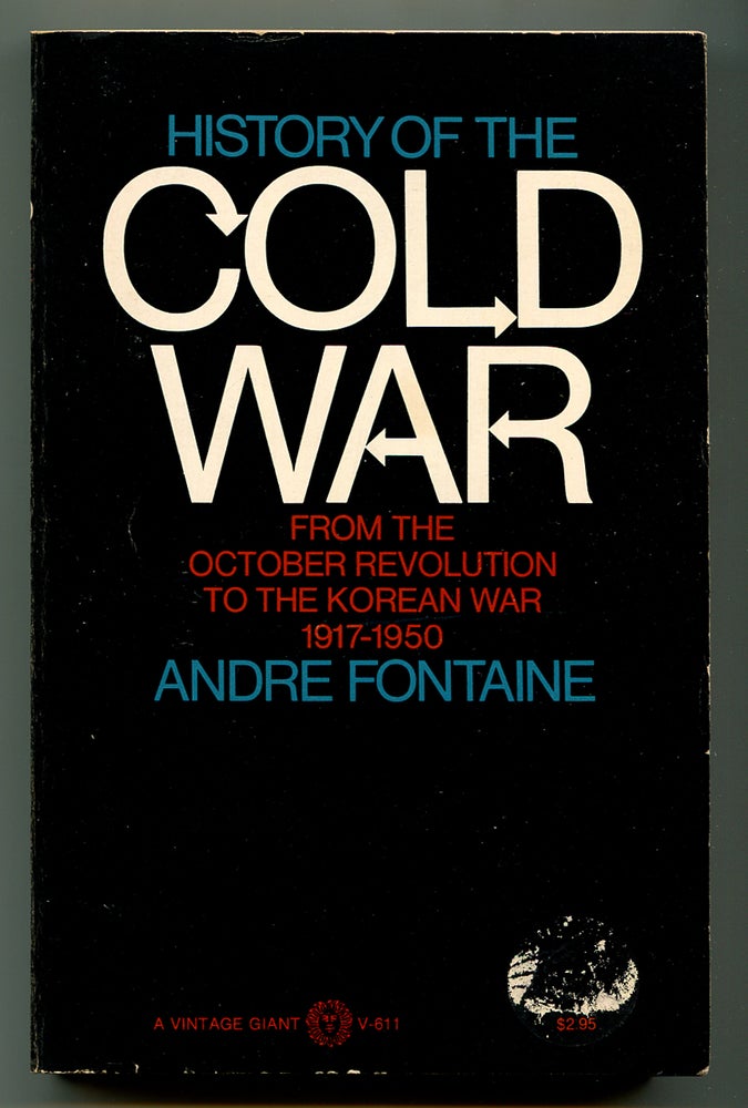 Item #118188 History of the Cold War: From the October Revolution to the Korean War, 1917-1950. André FONTAINE.