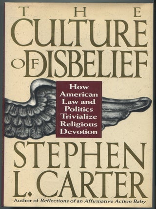 Item #118191 The Culture of Disbelief: How American Law and Politics Trivialize Religious...