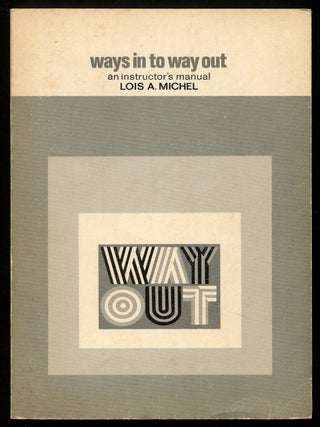 Item #118279 Ways in to Way Out: An Instructor's Manual. Lois A. MICHEL