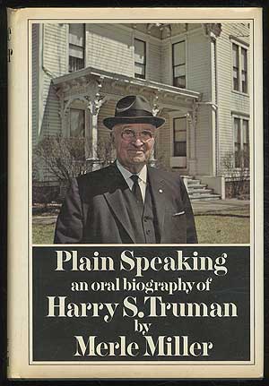 Item #121731 Plain Speaking: An Oral Biography of Harry S. Truman. Merle MILLER.
