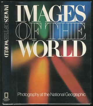 Item #123225 Images of the World: Photography at the National Geographic