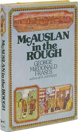 Item #12349 McAuslan in the Rough. George MacDonald FRASER