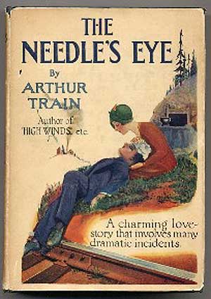 Item #124224 The Needle's Eye. Arthur TRAIN.