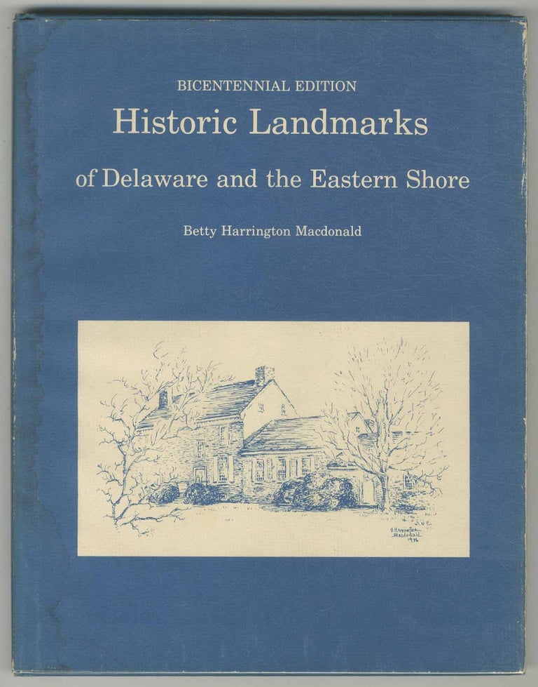 Item #125166 Historic Landmarks of Delaware and the Eastern Shore (Bicentennial Edition). Betty Harrington MACDONALD.