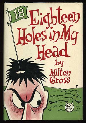 Item #12831 Eighteen Holes in My Head. Milton GROSS
