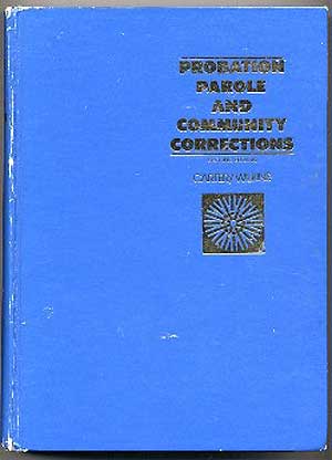 Item #128948 Probation, Parole, And Community Corrections. Robert M. CARTER, Leslie T. Wilkins.