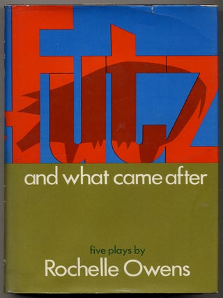 Futz and What Came After: Five Plays. Rochelle OWENS.