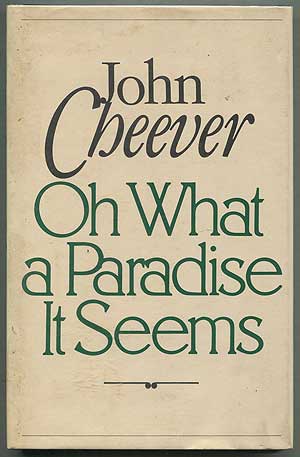 Item #132974 Oh What A Paradise It Seems. John CHEEVER.