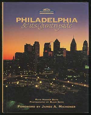 Item #132989 Philadelphia & It's Countryside. Ruth Hoover SEITZ, James A. Michener.