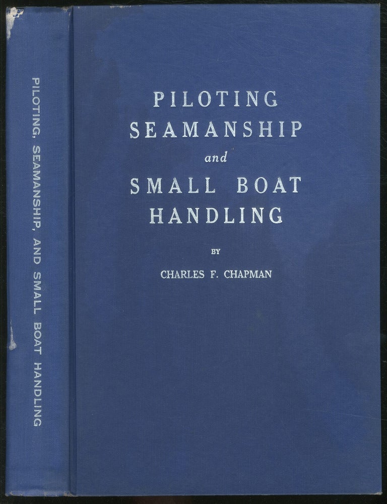 Item #133013 Piloting, Seamanship, and Small Boat Handling. Charles F. CHAPMAN.