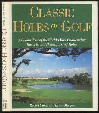 Item #133173 Classic Holes of Golf: A Grand Tour of the World's Most Challenging, Historic, and...