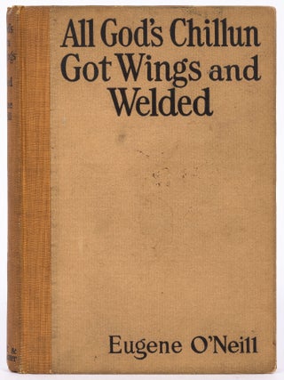 Item #13377 All God's Chillun Got Wings and Welded. Eugene O'NEILL