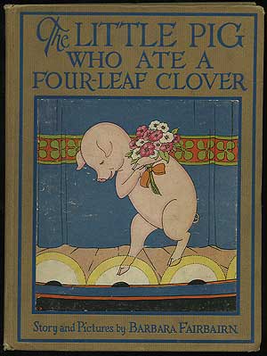 Item #135197 The Little Pig Who Ate A Four-Leaf Clover. Barbara FAIRBAIRN.