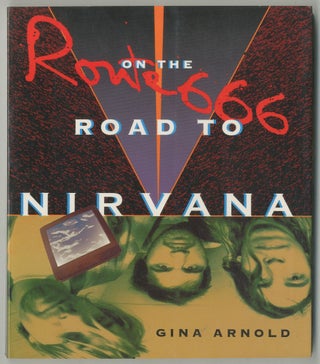 Item #135631 Route 666: On the Road to Nirvana. Gina ARNOLD