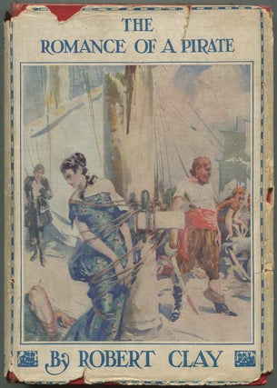 Item #135748 The Romance Of A Pirate. Robert CLAY