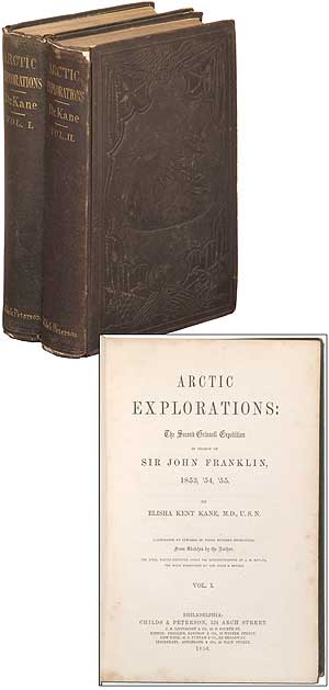 Item #136047 Arctic Explorations: The Second Grinnell Expedition in search of Sir John Franklin, 1853, '54, '55. (Two Volume Set). Elisha Kent KANE.